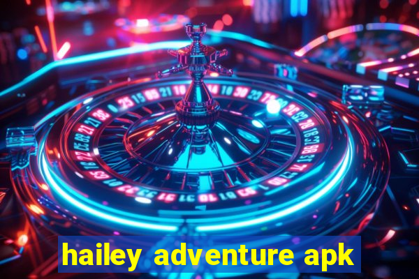 hailey adventure apk